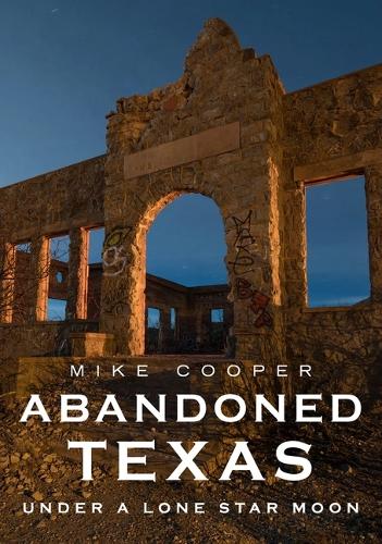 Abandoned Texas: Under a Lone Star Moon