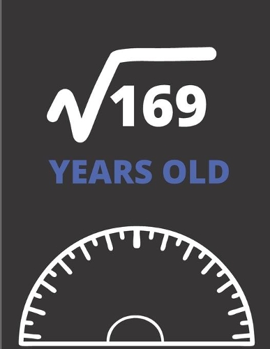Square Root Of 169 Years Old: Graph Paper Jurnal Notebook - Math Square Root of 169, 13 Years Old 13th Graphing Paper Birthday Gift for Thirteen Years Old Anniversary Math Lover 