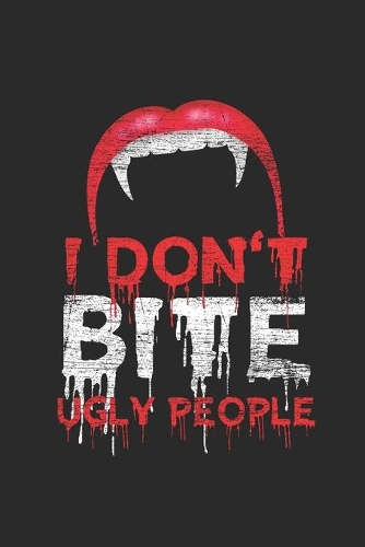 I Don't Bite Ugly People