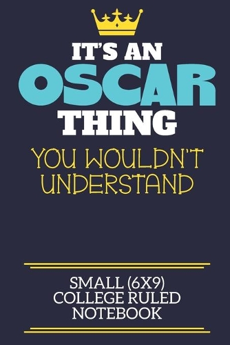 It's An Oscar Thing You Wouldn't Understand Small (6x9) College Ruled Notebook