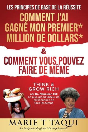 Comment j'Ai Gagné Mon Premier Million de Dollars Et Comment Vous Pouvez Faire de Même: Les Principes De Base De La Reussite