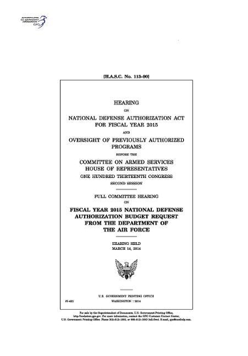 Hearing on National Defense Authorization ACT for Fiscal Year 2015 and Oversight of Previously Authorized Programs Before the Committee on Armed Services, House of Representatives, One Hundred Thirteenth Congress, Second Session