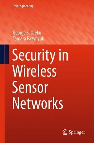 Security in Wireless Sensor Networks: (Risk Engineering)