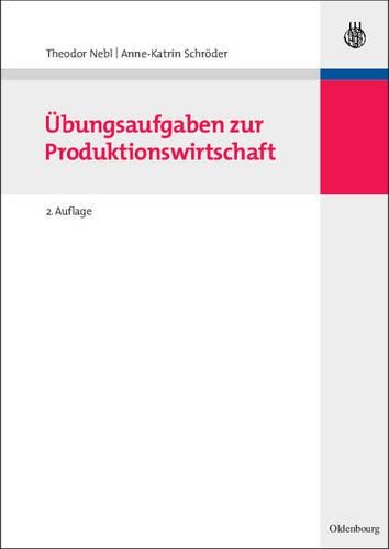 Übungsaufgaben Zur Produktionswirtschaft: (Lehr- Und Handbücher Der Betriebswirtschaftslehre)