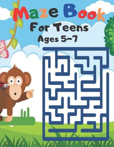 Maze Book For Teens Ages 5-7