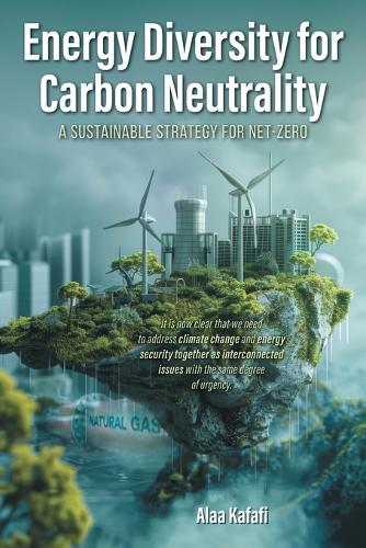 Energy Diversity for Carbon Neutrality: A Sustainable Strategy for Net- Zero