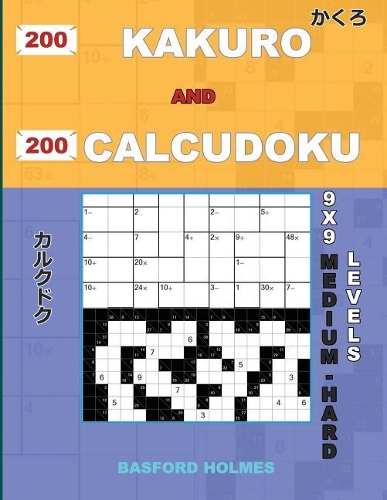 200 Kakuro and 200 Calcudoku 9x9 medium - hard levels.