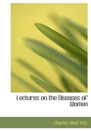Lectures on the Diseases of Women: (English)