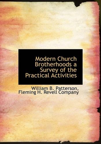 Modern Church Brotherhoods a Survey of the Practical Activities