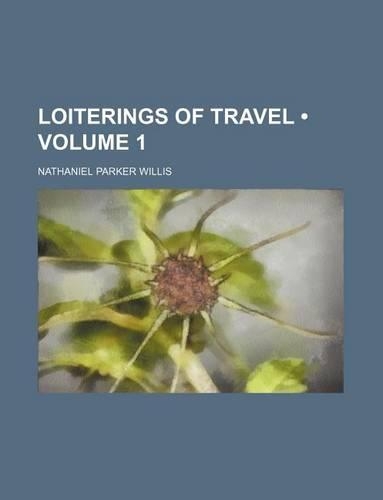 Loiterings of Travel (Volume 1): (English)