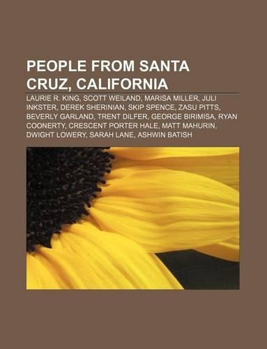 People from Santa Cruz, California: Laurie R. King, Scott Weiland, Marisa Miller, Juli Inkster, Derek Sherinian, Skip Spence, Zasu Pitts(English)