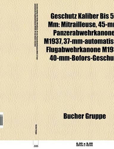 Geschutz Kaliber Bis 50 MM: Mitrailleuse, Zpu-2, 45-MM-Panzerabwehrkanone M1937, 37-MM-Automatische Flugabwehrkanone M1939, Zpu-4, Zpu-1(German)