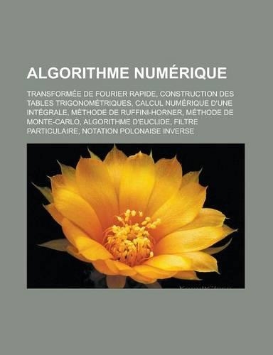 Algorithme Numerique: Transformee de Fourier Rapide, Construction Des Tables Trigonometriques, Calcul Numerique D'Une Integrale, Methode de(French)