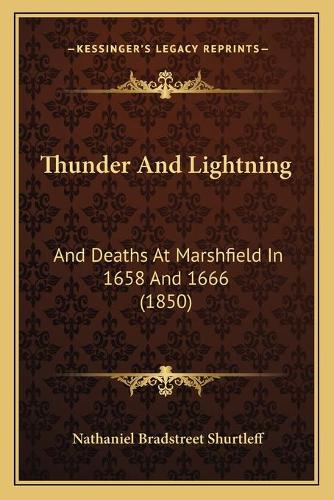 Thunder And Lightning: And Deaths At Marshfield In 1658 And 1666 (1850)
