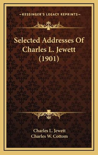 Selected Addresses Of Charles L. Jewett (1901)