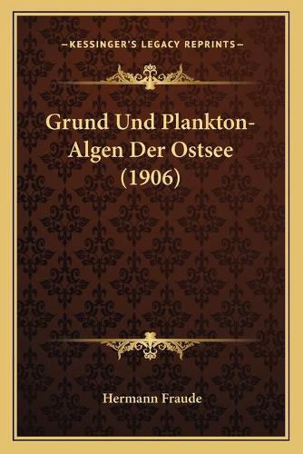 Grund Und Plankton-Algen Der Ostsee (1906)