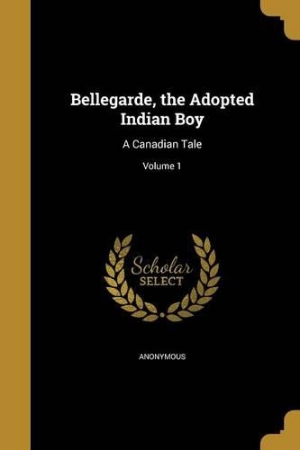 Bellegarde, the Adopted Indian Boy
