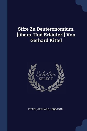 Sifre Zu Deuteronomium. [übers. Und Erläutert] Von Gerhard Kittel