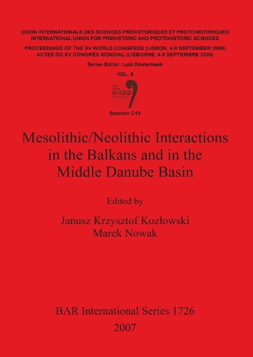 Mesolithic/Neolithic Interactions in the Balkans and in the Middle Danube Basin