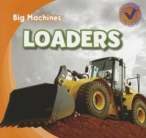 Loaders: (Big Machines)