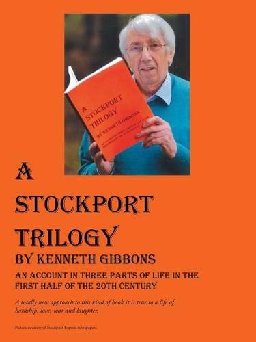 A Stockport Trilogy: An Account in Three Parts of Life in the First Half of the 20th Century(English)