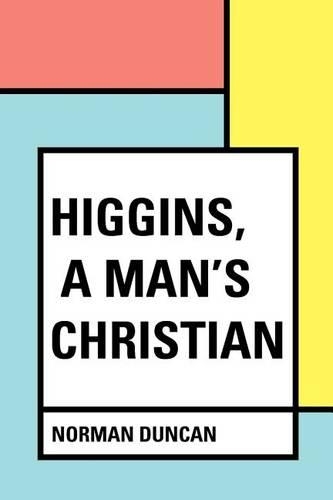 Higgins, a Man's Christian: (English)