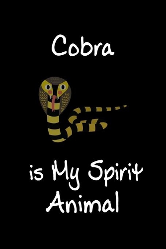 Cobra is My Spirit Animal: Animal Journal (Diary, Notebook) for Cobra Lovers