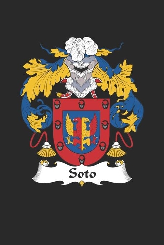 Soto: Soto Coat of Arms and Family Crest Notebook Journal (6 x 9 - 100 pages)