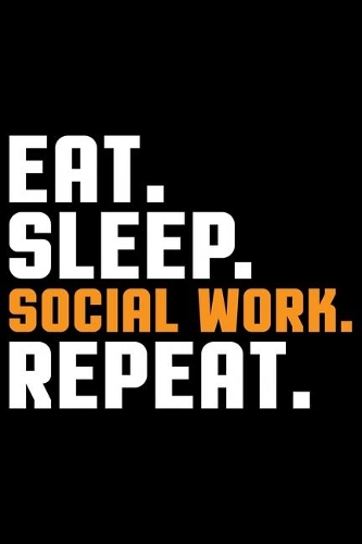 Eat Sleep Social Work Repeat