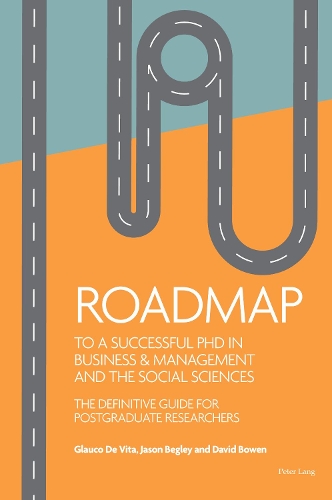 Roadmap to a successful PhD in Business  & management and the social sciences: The definitive guide for postgraduate researchers