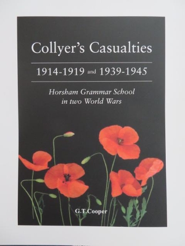 Collyer's Casualties 1914-1919 and 1939-1945: Horsham Grammar School in two  World War