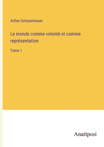 Le monde comme volonté et comme représentation