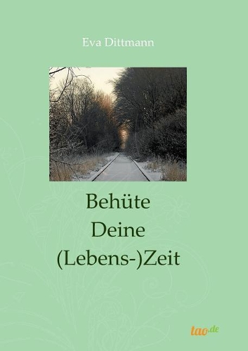 Behüte Deine (Lebens-)Zeit