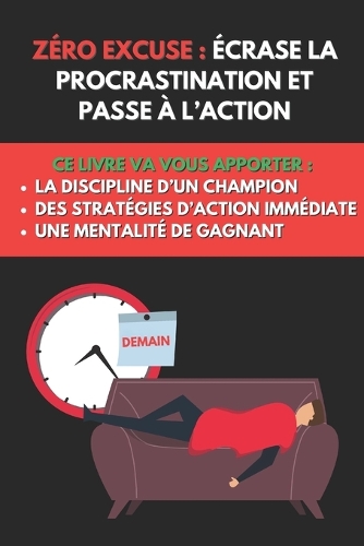 Zéro Excuse: Écrase la Procrastination et Passe à l'Action