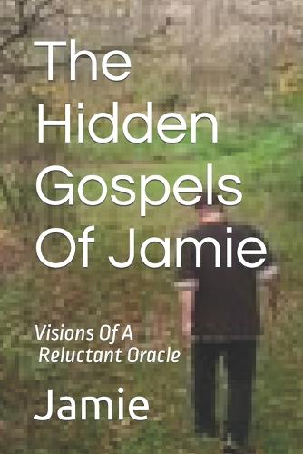 The Hidden Gospels Of Jamie