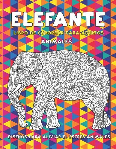 Libro de colorear para adultos - Diseños para aliviar el estrés Animales - Animales - Elefante