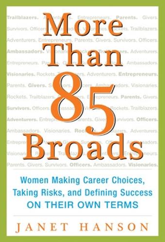 More Than 85 Broads: Women Making Career Choices, Taking Risks, and Defining Success - On Their Own Terms: Women Making Career Choices, Taking Risks, and Defining Success -- On Their Own Terms(English)