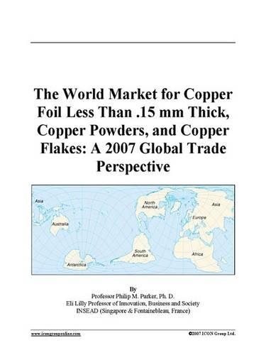 The World Market for Copper Foil Less Than .15 MM Thick, Copper Powders, and Copper Flakes