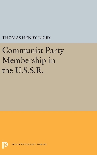 Communist Party Membership in the U.S.S.R.: (Princeton Legacy Library)