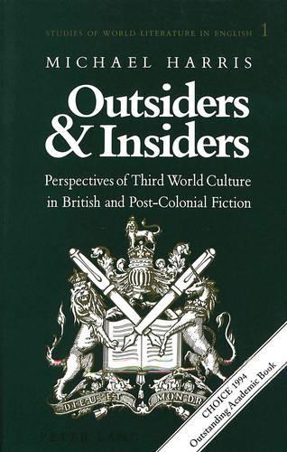 Outsiders and Insiders: Perspectives of Third World Culture in British and Post-Colonial Fiction(1 Studies of World Literature in English)