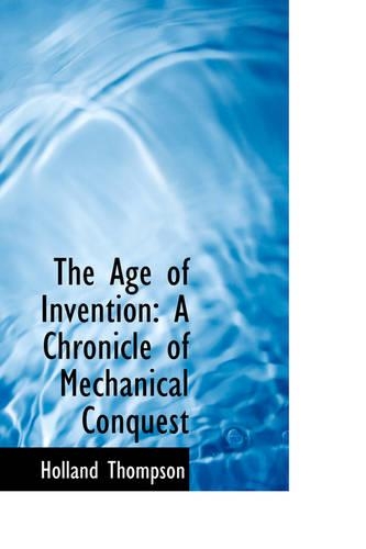 The Age of Invention: A Chronicle of Mechanical Conquest(English)