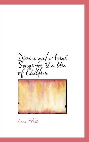 Divine and Moral Songs for the Use of Children: (English)