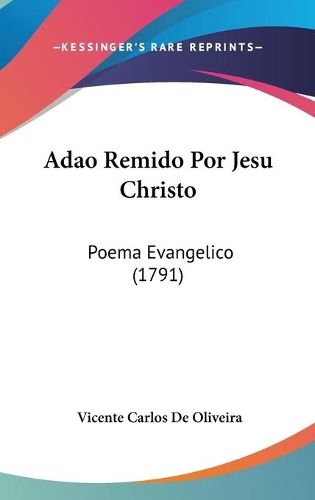 Adao Remido Por Jesu Christo: Poema Evangelico (1791)(English)
