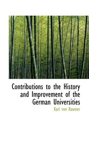 Contributions to the History and Improvement of the German Universities