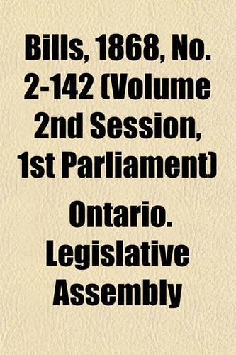 Bills, 1868, No. 2-142 (Volume 2nd Session, 1st Parliament)