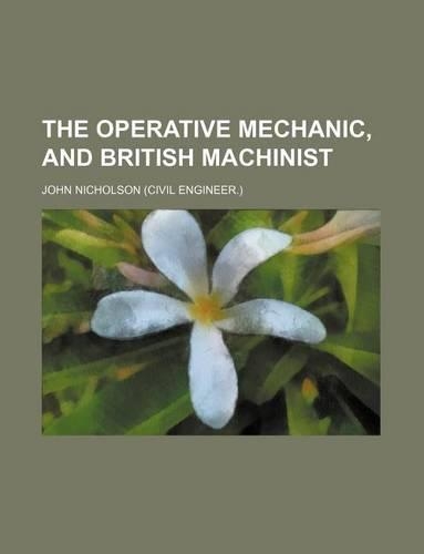 The Operative Mechanic, and British Machinist