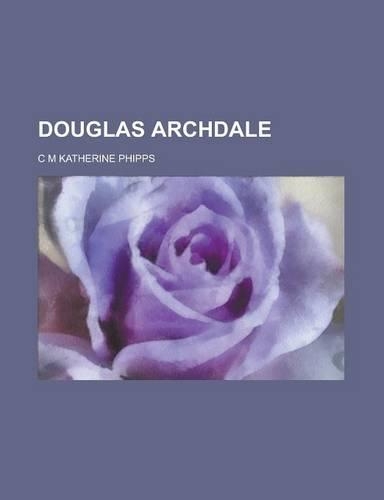 Douglas Archdale: (English)