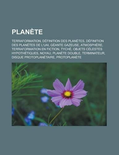 Planete: Terraformation, Definition Des Planetes, Definition Des Planetes de L'Uai, Geante Gazeuse, Atmosphere, Terraformation(French)