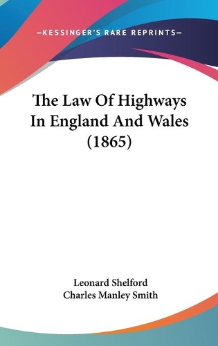 The Law Of Highways In England And Wales (1865)