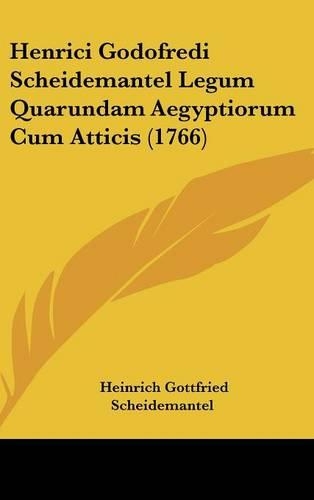 Henrici Godofredi Scheidemantel Legum Quarundam Aegyptiorum Cum Atticis (1766)